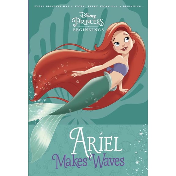 Disney Princess Beginnings: Ariel Makes Waves (Disney Princess)