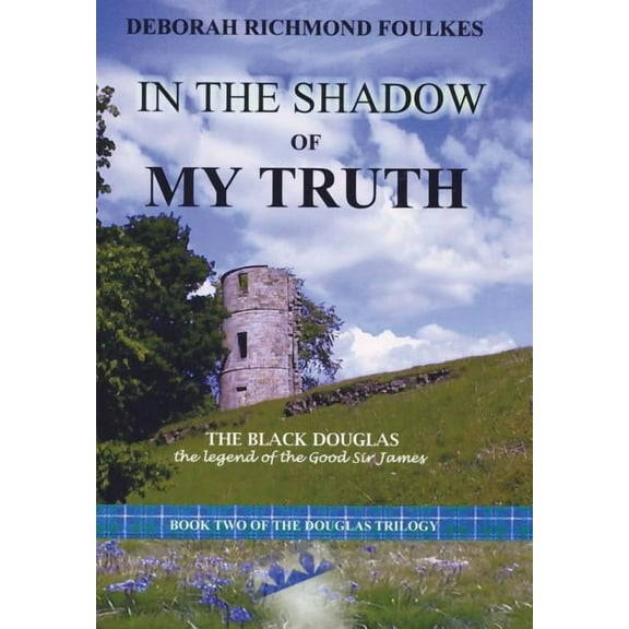 In the Shadow of My Truth: The Black Douglas (Hardcover) by Dr. Deborah Richmond Foulkes