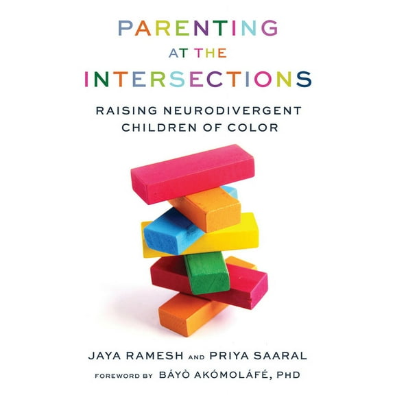 Parenting at the Intersections: Raising Neurodivergent Children of Color, (Paperback)