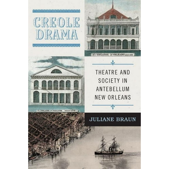 Writing the Early Americas: Creole Drama : Theatre and Society in Antebellum New Orleans (Hardcover)