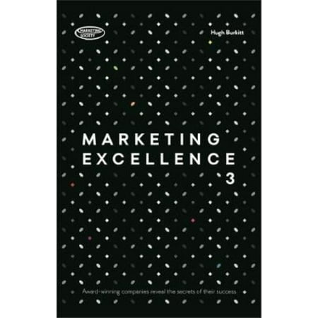 Marketing Excellence 3: Award-Winning Companies Reveal the Secrets of Their Success