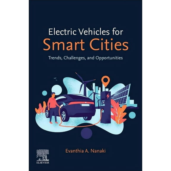 Electric Vehicles for Smart Cities: Trends, Challenges, and Opportunities, (Paperback)