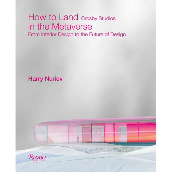 How to Land in the Metaverse : From Interior Design to the Future of Design (Hardcover)