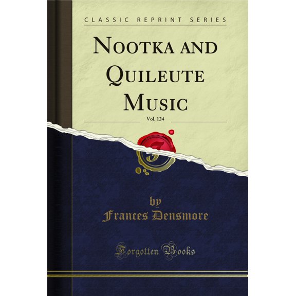 Nootka and Quileute Music, Vol. 124 (Classic Reprint)