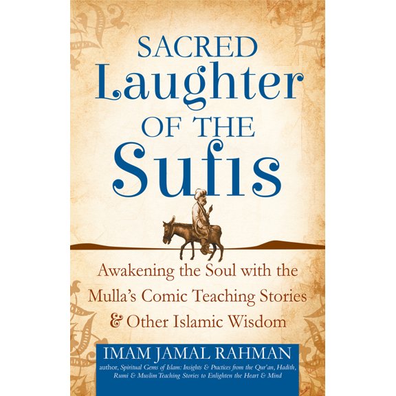 Pre-Owned Sacred Laughter of the Sufis: Awakening the Soul with the Mulla's Comic Teaching Stories and Other Islamic Wisdom (Hardcover) 1683362748 9781683362746