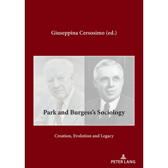 Park and Burgess's Sociology: Creation, Evolution and Legacy, (Paperback)