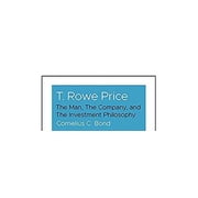 T. Rowe Price: The Man, the Company, and the Investment Philosophy (Hardcover)