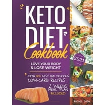 Keto Diet Cookbook: Love Your Body & Lose Weight with 800 Easy and Delicious Low-carb Recipes - 2 Weeks Meal Plan Included (Paperback)