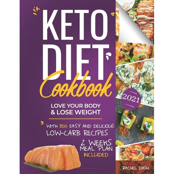 Keto Diet Cookbook: Love Your Body & Lose Weight with 800 Easy and Delicious Low-carb Recipes - 2 Weeks Meal Plan Included (Paperback)