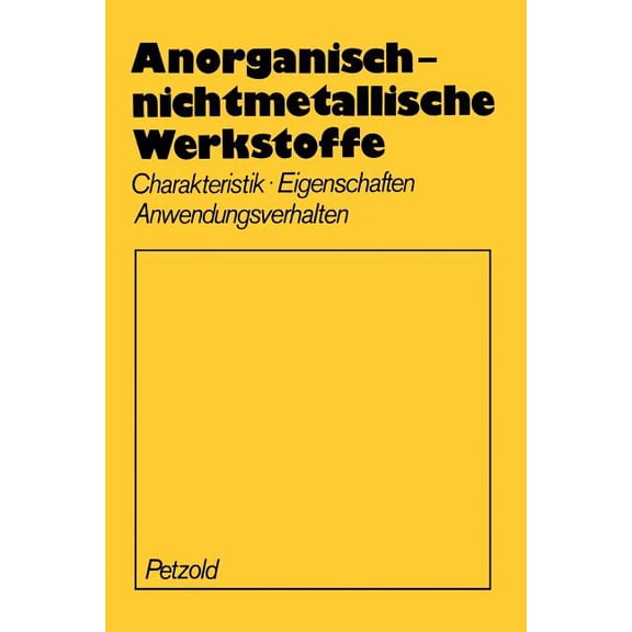 Anorganisch-Nichtmetallische Werkstoffe: Charakteristik Eigenschaften Anwendungsverhalten, (Paperback)