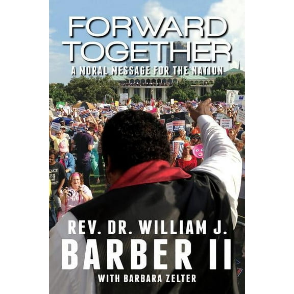 Forward Together: A Moral Message for the Nation, (Paperback)