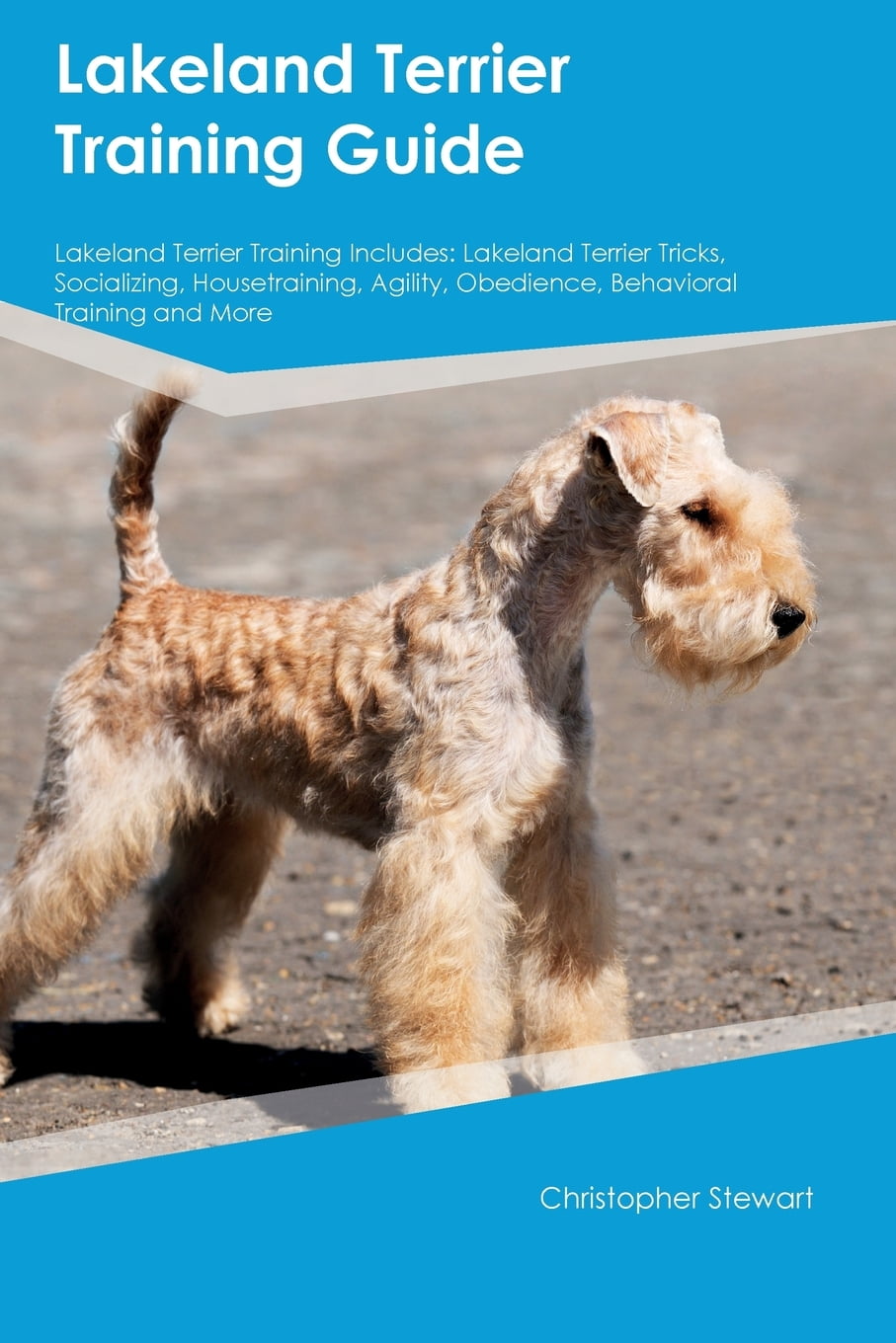 Lakeland Terrier Training Guide Lakeland Terrier Training Includes