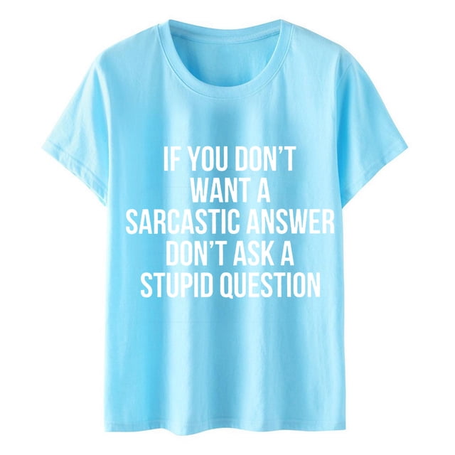 LUOGENLI Chemises pour Femme Si Vous Ne Voulez Pas une Réponse Sarcastique Ne Posez Pas de Question T-Shirt T-Shirt pour Femmes Haut Décontracté T-Shirt Graphique T-Shirt à Manches Courtes Tee T-shirts Femmes Blanc Saint-Valentin Bleu Ciel G