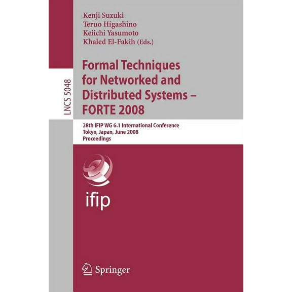 Formal Techniques for Networked and Distributed Systems - Forte 2008: 28th Ifip Wg 6.1 International Conference Tokyo, J, (Paperback)