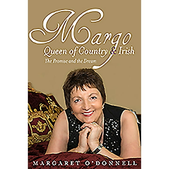 Margo: Queen of Country & Irish: The Promise and the Dream (Hardcover)
