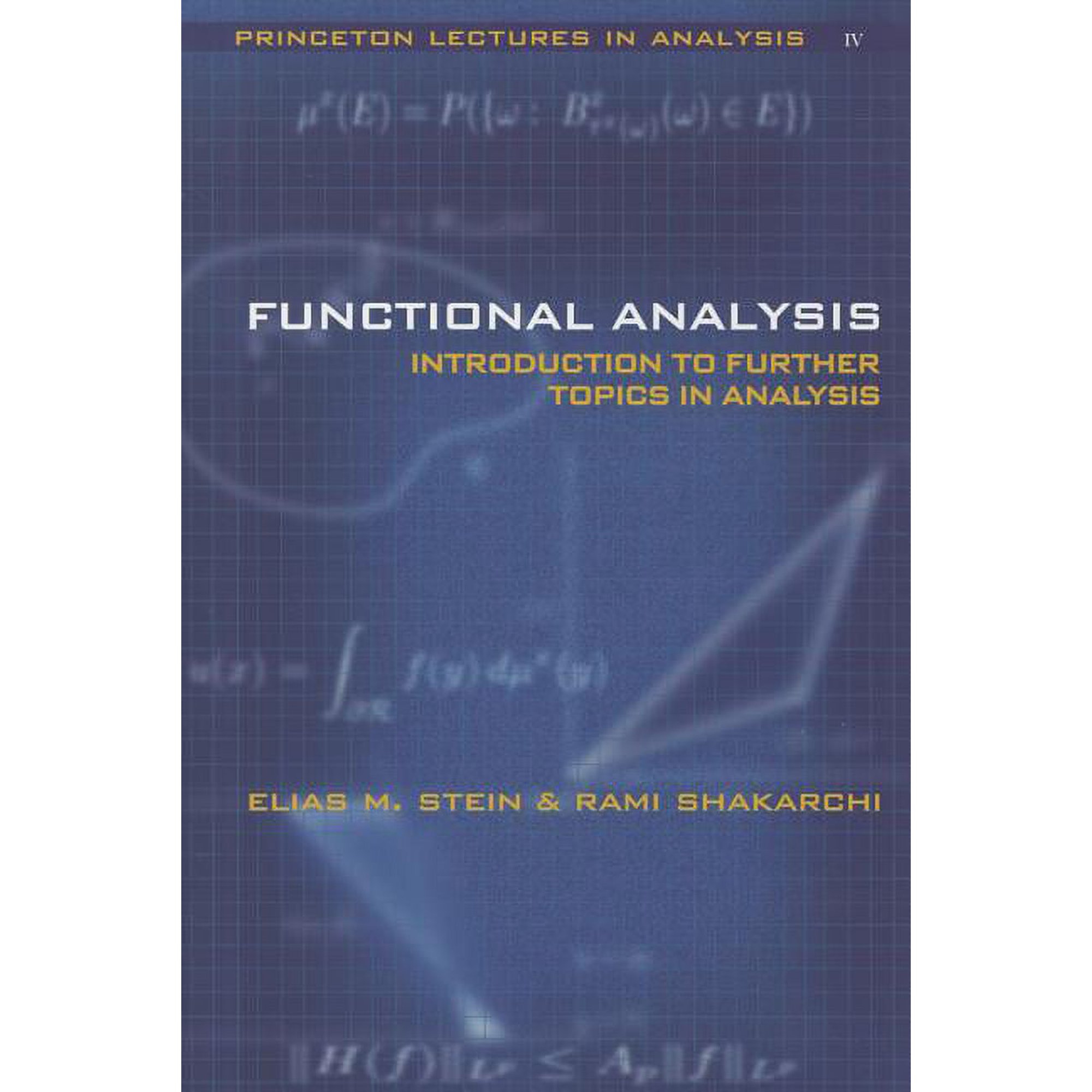 Princeton Lectures in Analysis Functional Analysis: Introduction to Further Topics in Analysis Book 04 (Hardcover)
