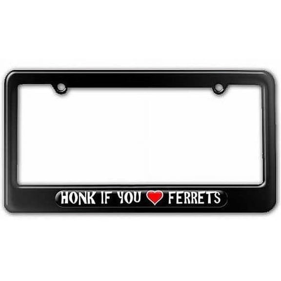 Honk if You Love Ferrets License Plate Tag Frame, Black Color