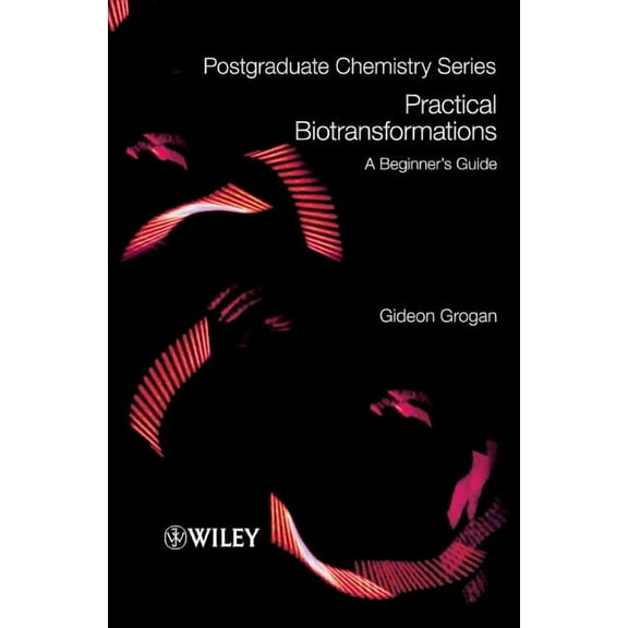Postgraduate Chemistry: Practical Biotransformations: A Beginner's Guide (Paperback)