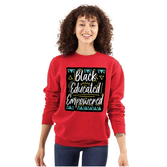 Black Educated and Empowered Quote Women Crewneck Sweatshirt Brisco Brands S