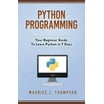 Coding Made Easy: Python Programming For Beginners: Learn Python In 5 ...
