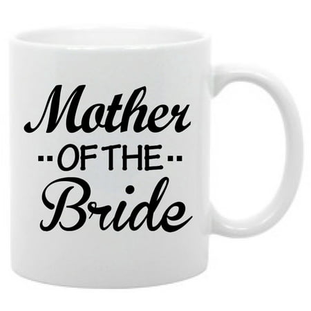 Mother of the Bride funny wedding coffee mug daugter gift (Best Gift For New Bride)