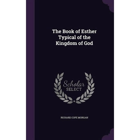 The Book of Esther Typical of the Kingdom of God (Hardcover)