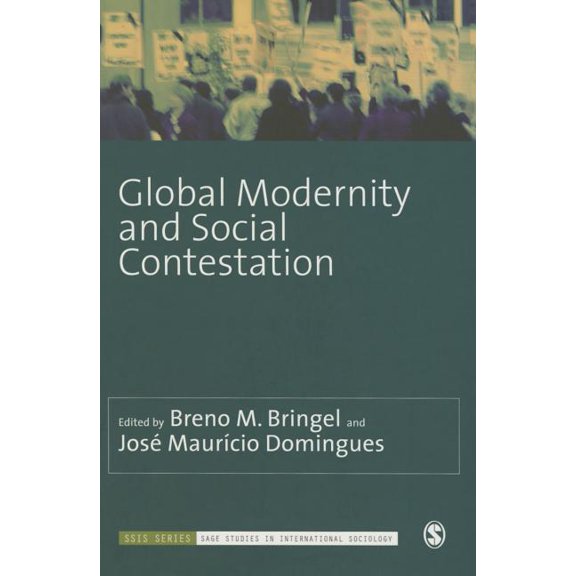 Sage Studies in International Sociology Global Modernity and Social Contestation, (Paperback)