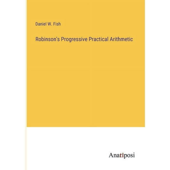Robinson's Progressive Practical Arithmetic (Paperback)