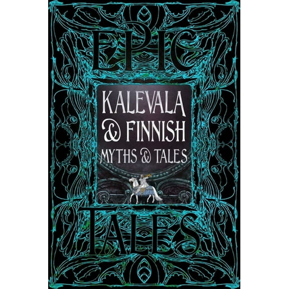 Gothic Fantasy Kalevala & Finnish Myths & Tales: Epic Tales, (Hardcover)