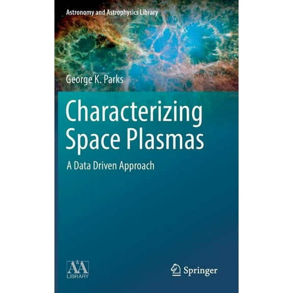 Astronomy and Astrophysics Library Characterizing Space Plasmas: A Data Driven Approach, (Hardcover)