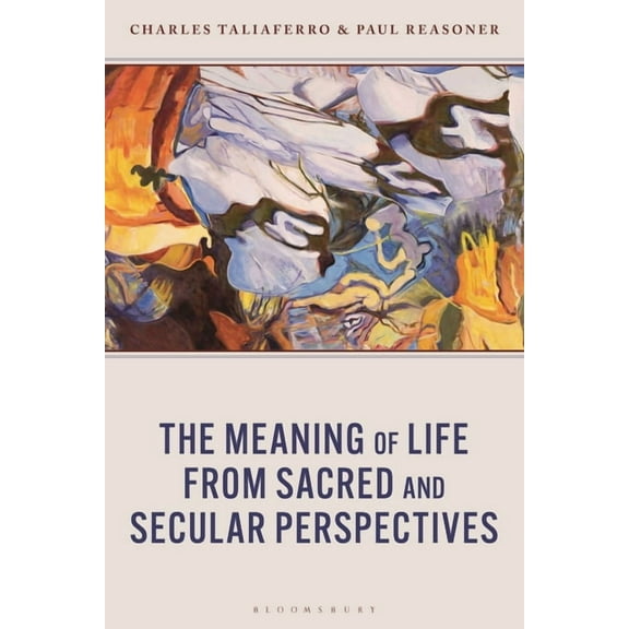 The Meaning of Life from Sacred and Secular Perspectives, (Hardcover)
