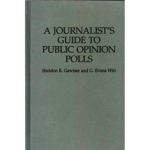 Forces A Journalist's Guide to Public Opinion Polls, (Hardcover)