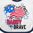 thumbnail image 4 of Inktastic Home of the Free Because My Daddy is Brave Boys or Girls Baby Bib, 4 of 4