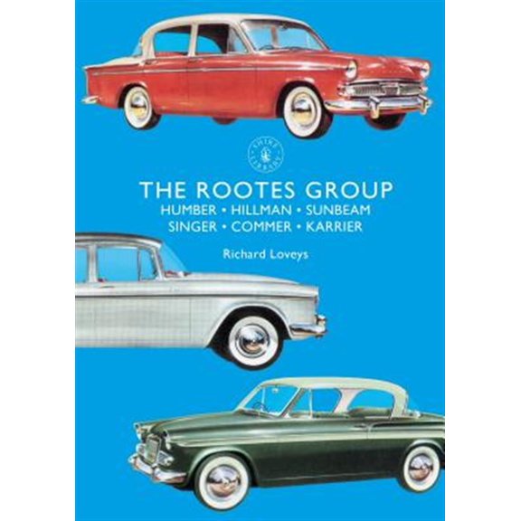 Pre-Owned The Rootes Group: Humber, Hillman, Sunbeam, Singer, Commer, Karrier