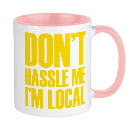 

CafePress - Don t Hassle Me I m Local Mug - Ceramic Coffee Tea Novelty Mug Cup 11 oz