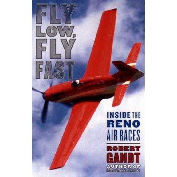 Pre-Owned Fly Low, Fly Fast: Inside the Reno Air Races (Hardcover) 0670884510 9780670884513