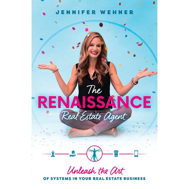 The Renaissance Real Estate Agent: Unleash the Art of Systems In Your Real Estate Business