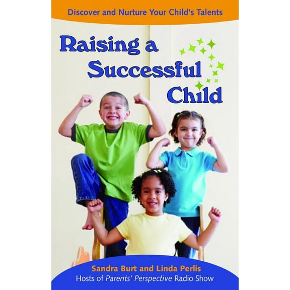 Raising a Successful Child: Discover and Nurture Your Child's Talents, (Paperback)