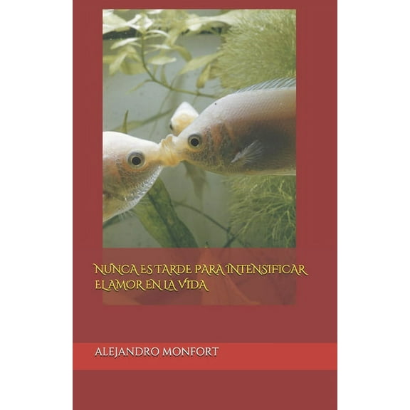 Nunca Es Tarde Para Intensificar El Amor En La Vida (Paperback)