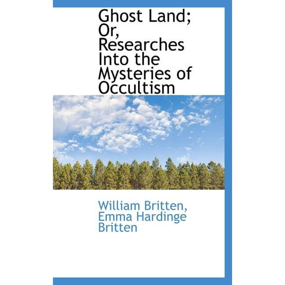 Ghost Land; Or, Researches Into the Mysteries of Occultism (Hardcover)