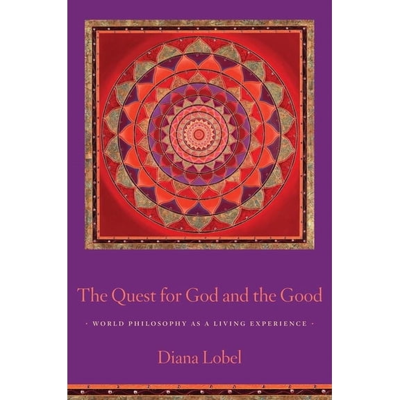 The Quest for God and the Good: World Philosophy as a Living Experience, (Hardcover)