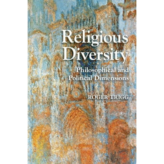 Cambridge Studies in Religion, Philosoph Religious Diversity: Philosophical and Political Dimensions, Book 2, (Paperback)