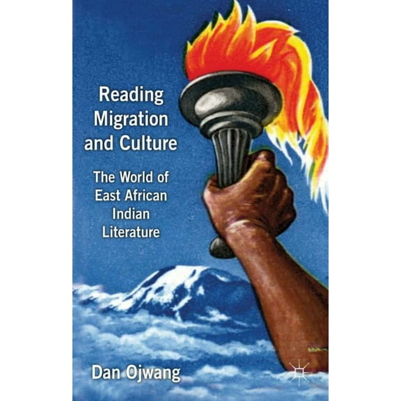 Reading Migration and Culture: The World of East African Indian Literature, (Hardcover)