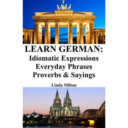 Learn German: Idiomatic Expressions ‒ Everyday Phrases ‒ Proverbs & Sayings - (Best German Phrases To Learn)