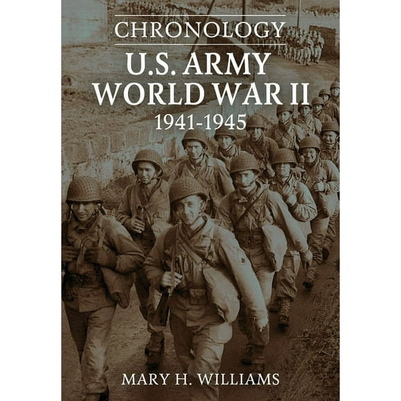 Chronology: U.S. Army World War II 1941-1945: U.S. Army World War II, (Paperback)