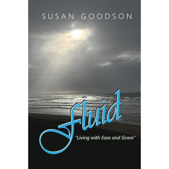 Fluid; Living with Ease and Grace, (Paperback)