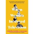 thumbnail image 3 of When Women Invented Television: The Untold Story of the Female Powerhouses Who Pioneered the Way We Watch Today, (Hardcover), 3 of 3