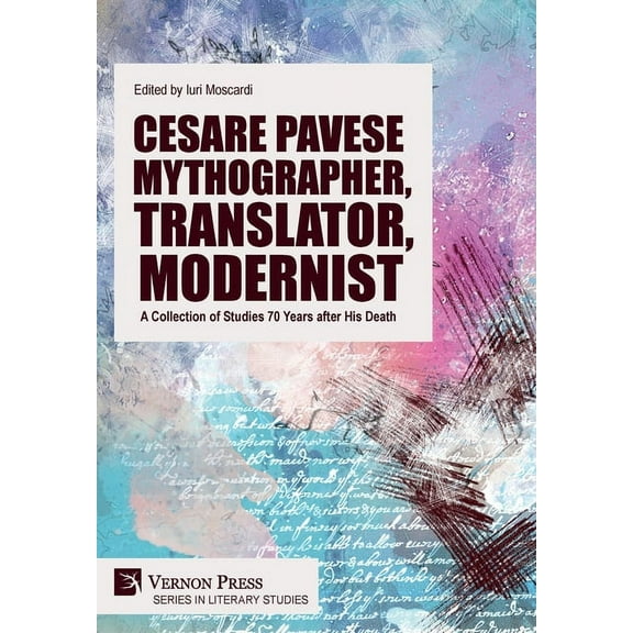 Literary Studies: Cesare Pavese Mythographer, Translator, Modernist: A Collection of Studies 70 Years after His Death (Hardcover)