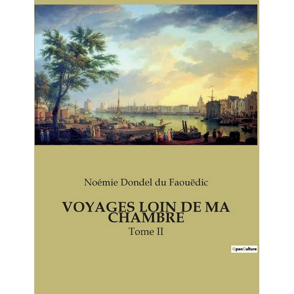 Voyages Loin de Ma Chambre: Tome II (Paperback)