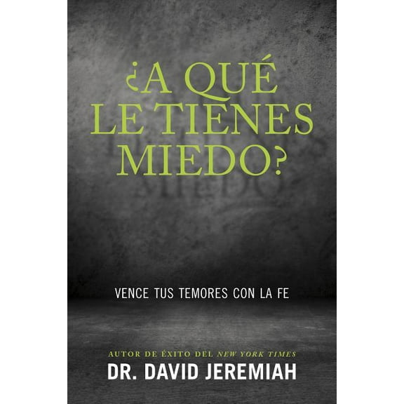 ¿A Qué Le Tienes Miedo? : Vence Tus Temores Con La Fe (Paperback)